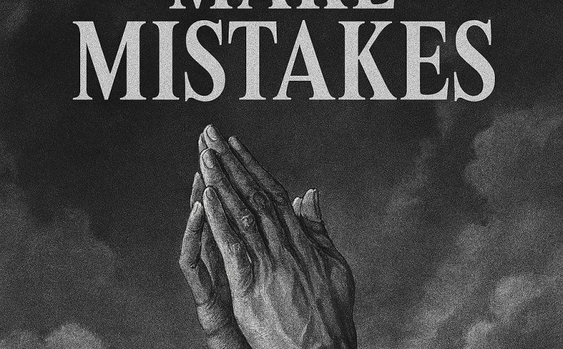 God Don't Make Mistakes