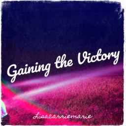 Gaining the Victory