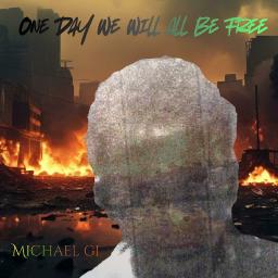 One Day We Will All Be Free