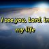 I See You, Lord, In Everything