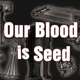 Our Blood is Seed
