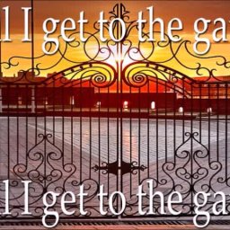 Closer to the Gates