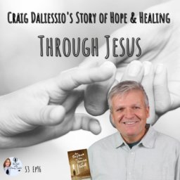 craig-daliessios-story-of-hope-healing-through-jesus-by-the-call-with-nancy-sabato