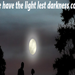 walk-while-ye-have-the-light-lest-darkness-come-upon-you